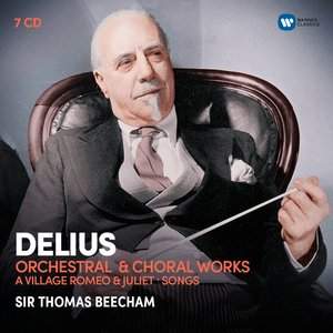 Delius: Orchestral & Choral Works