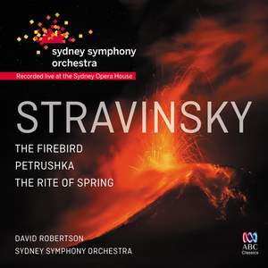 Stravinsky: The Firebird, Petrushka & The Rite of Spring