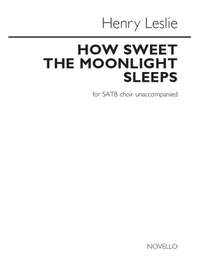 Henry Leslie: How sweet the moonlight sleeps