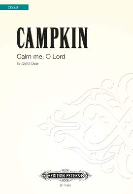 Campkin, Alexander: Calm me, O Lord