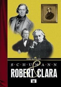 Piero Rattalino: Schumann. Robert & Clara