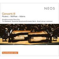 Concerti III: Francis Poulenc, Colin McPhee, John Adams