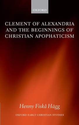 Clement of Alexandria and the Beginnings of Christian Apophaticism
