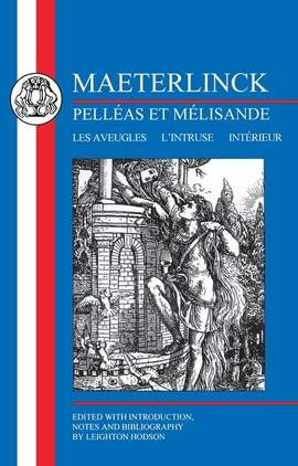 Maeterlinck: Pelléas et Melisande, with Les Aveugles, L'Intruse, Intérieur