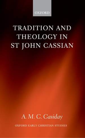 Tradition and Theology in St John Cassian