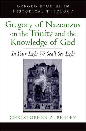 Gregory of Nazianzus on the Trinity and the Knowledge of God: In Your Light We Shall See Light