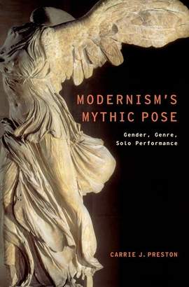 Modernism's Mythic Pose: Gender, Genre, Solo Performance