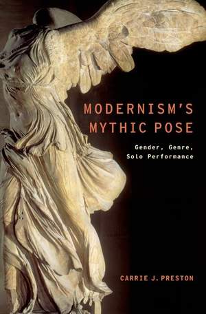 Modernism's Mythic Pose: Gender, Genre, Solo Performance