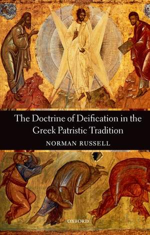 Doctrine of Deification in the Greek Patristic Tradition, The