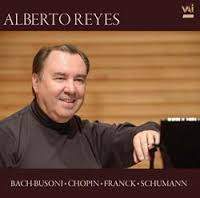 Alberto Reyes plays Bach-Busoni, Chopin, Franck & Schumann