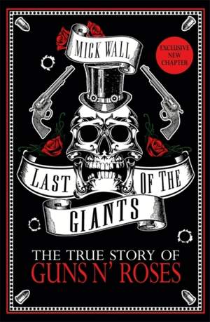 Last of the Giants: The True Story of Guns N' Roses