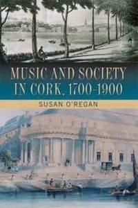 Music and Society in Cork, 1700-1900