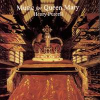 Music for Queen Mary: A Celebration of the Life and Death of Queen Mary