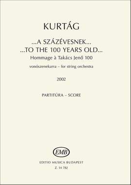 Kurtág György: ”to the 100 years old” Hommage a Takács Jenő 100 (2002) for string orchestra