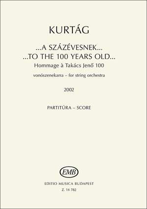 Kurtág György: ”to the 100 years old” Hommage a Takács Jenő 100 (2002) for string orchestra