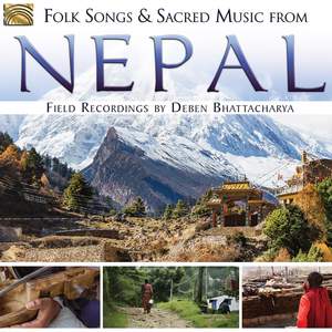 Folk Songs & Sacred Music from Nepal: Field Recordings by Deben Bhattacharya
