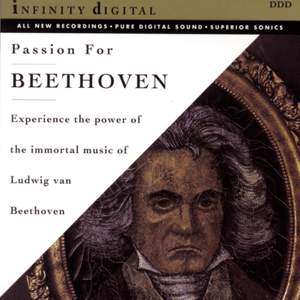 Passion for Beethoven - The Immortal Music of Ludwig Van Beethoven