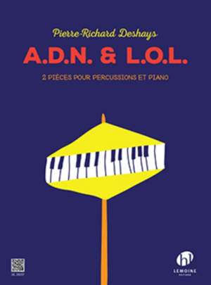 Deshays, Pierre-Richard: A.D.N. & L.O.L. (percussion and piano)