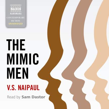Sir V.S. Naipaul: The Mimic Men (Unabridged)