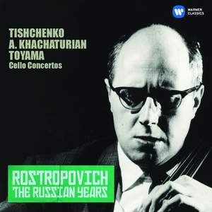 Tishchenko, Khachaturian & Toyama: Cello Concertos (The Russian Years)