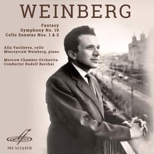 Weinberg: Fantasy, Symphony No. 10 & Cello Sonatas Nos. 1 & 2