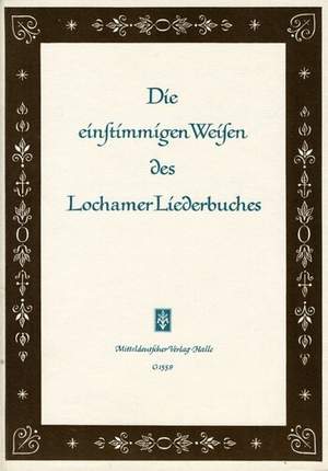 Die Einstimmigen Weisen Des Lochamer Liederbuches