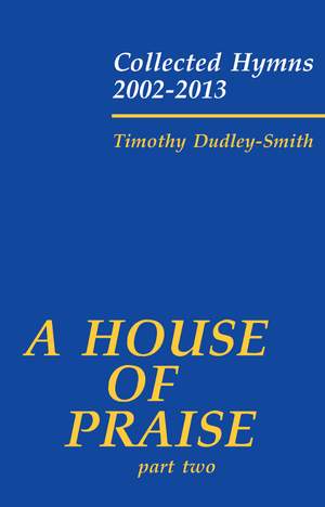 Timothy Dudley-Smith: A House Of Praise - Part Two