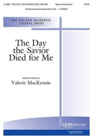 Valerie Mackenzie: The Day The Savior Died For Me