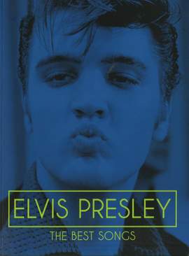 Elvis Presley: Elvis Presley - The Best Songs