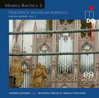 Musica Baltica Vol. 2: Friedrich Wilhelm Markull - Organ Works 1