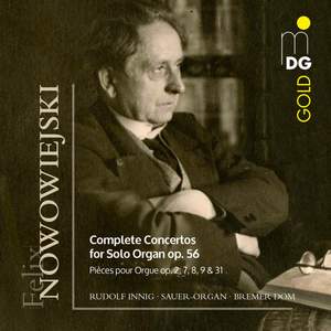 Nowowiejski: Complete Solo Concertos For Solo Organ Op. 56