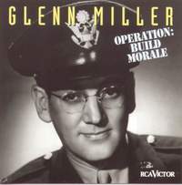 Glenn Miller - Operation: Build Morale
