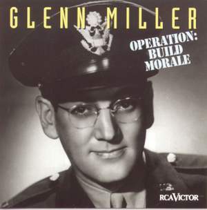 Glenn Miller - Operation: Build Morale