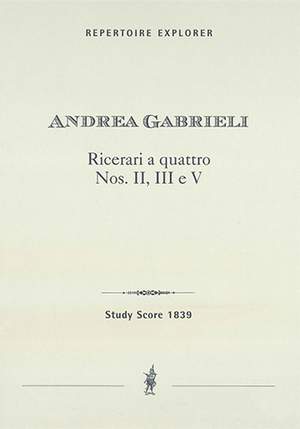 Gabrieli, Andrea: Ricercari a quattro Nos. II, III e V