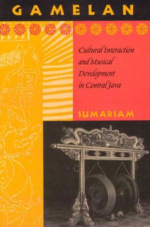 Gamelan: Cultural Interaction and Musical Development in Central Java