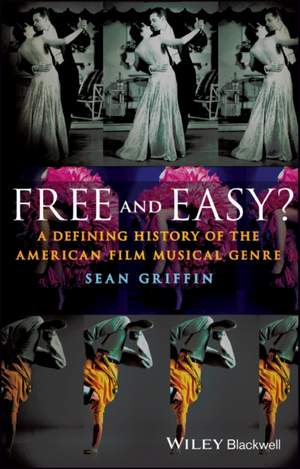 Free and Easy?: A Defining History of the American Film Musical Genre
