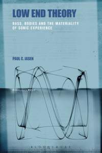 Low End Theory: Bass, Bodies and the Materiality of Sonic Experience