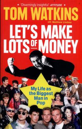 Let's Make Lots of Money: My Life as the Biggest Man in Pop