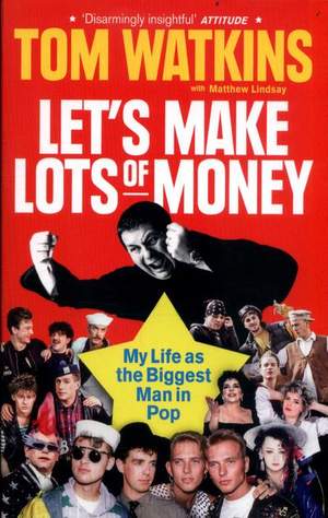 Let's Make Lots of Money: My Life as the Biggest Man in Pop