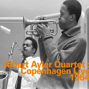 Albert Ayler Quartet: Copenhagen Live 1964