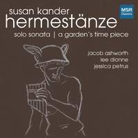 Susan Kander: Hermestänze, Solo Sonata, A Garden's Time Piece