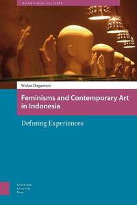 Feminisms and Contemporary Art in Indonesia: Defining Experiences