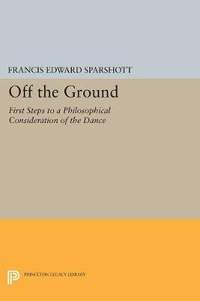 Off the Ground: First Steps to a Philosophical Consideration of the Dance