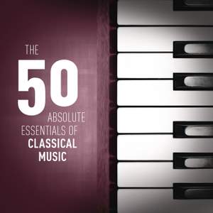 The 50 Absolute Essentials of Classical Music
