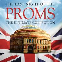 The Last Night of the Proms: The Ultimate Collection
