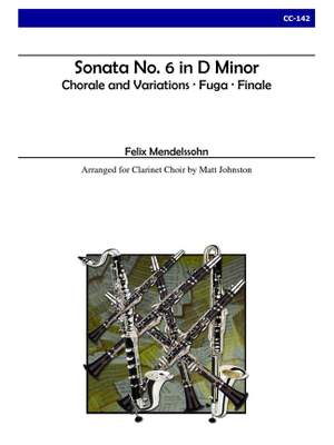 Felix Mendelssohn Bartholdy: Sonata No. 6 In D Minor For Clarinet Choir