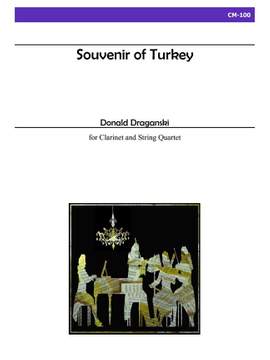Donald Draganski: Souvenir Of Turkey For Clarinet and String Quartet