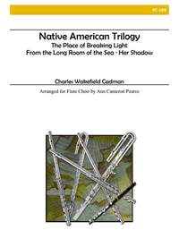 Charles Wakefield Cadman: Native American Trilogy