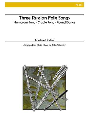 Anatoly K. Liadov: Three Russian Folk Songs