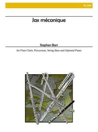 Stephen Barr: Jax Mecanique For Flute Choir